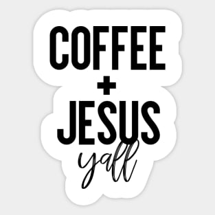 Coffee + Jesus Y'all Sticker